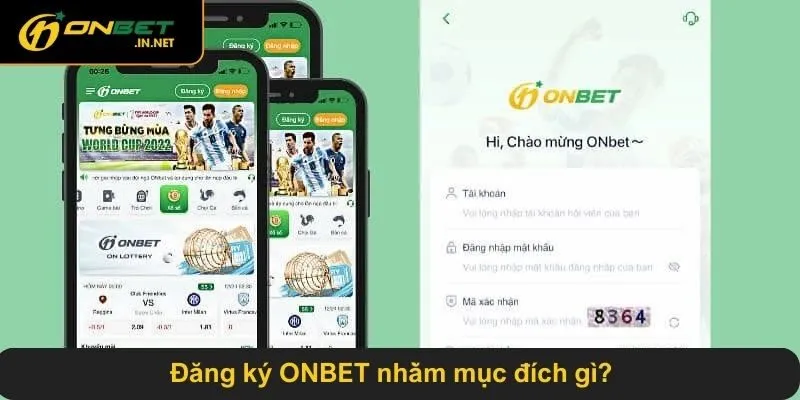 Đăng ký ONBET nhằm mục đích gì?