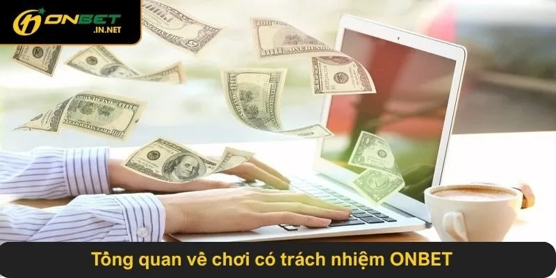 Tổng quan về chơi có trách nhiệm ONBET