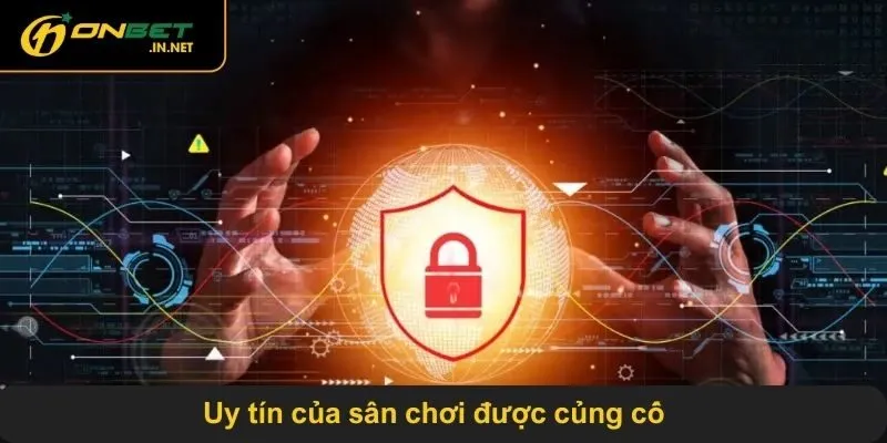 Uy tín của sân chơi được củng cố